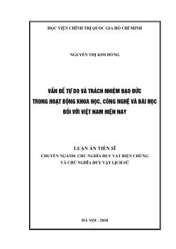 Luận án Vấn đề tự do, trách nhiệm đạo đức trong hoạt động khoa học, công nghệ và bài học đối với Việt Nam hiện nay