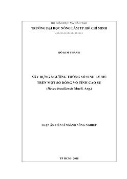 Luận án Xây dựng ngưỡng thông số sinh lý mủ trên một số dòng vô tính cao su (hevea brasiliensis muell. arg.)