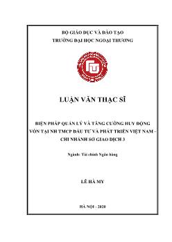 Luận văn Biện pháp quản lý và tăng cường huy động vốn tại nh TMCP đầu tư và phát triển Việt Nam - Chi nhánh sở giao dịch 3