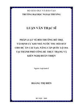 Luận văn Pháp luật về bồi thường hỗ trợ, tái định cư khi nhà nước thu hồi đất cho dự án cải tạo, nâng cấp quốc lộ 18a tại thành phố Uông Bí - Thực trạng và kiến nghị hoàn thiện