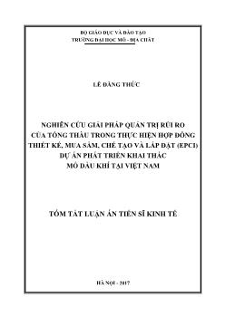 Tóm tắt Luận án Nghiên cứu giải pháp quản trị rủi ro của tổng thầu trong thực hiện hợp đồng thiết kế mua sắm, chế tạo và lắp đặt (EPCI) dự án phát triển khai thác mỏ dầu khí tại Việt Nam