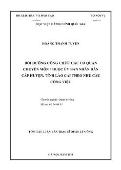 Tóm tắt Luận văn Bồi dưỡng công chức các cơ quan chuyên môn thuộc ủy ban nhân dân cấp huyện, tỉnh Lào Cai theo nhu cầu công việc