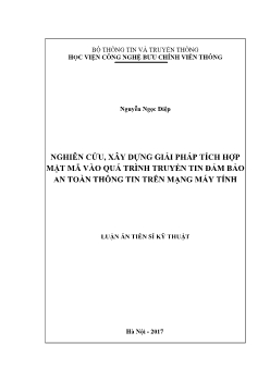 Luận án Nghiên cứu, xây dựng giải pháp tích hợp mật mã vào quá trình truyền tin đảm bảo an toàn thông tin trên mạng máy tính