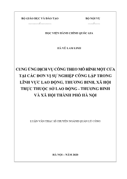 Luận văn Cung ứng dịch vụ công theo mô hình một cửa ở các đơn vị sự nghiệp công lập trong lĩnh vực lao động, thương binh, xã hội trực thuộc sở lao động - Thương binh và xã hội thành phố Hà Nội