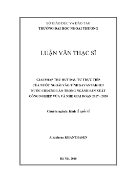 Luận văn Giải pháp thu hút đầu tư trực tiếp của nước ngoài vào tỉnh savannakhet nước chdcnd lào trong ngành sản xuất công nghiệp vừa và nhẹ giai đoạn 2017 - 2020