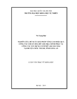 Luận văn Nghiên cứu, đề xuất giải pháp nâng cao hiệu quả công tác chuẩn hóa dữ liệu địa chính phục vụ công tác xây dựng cơ sở dữ liệu đất đai tại huyện Châu Thành, tỉnh Long An