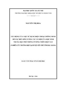 Luận văn Tác động của việc sử dụng điện thoại thông minh đến sự biến đổi tương tác xã hội của học sinh trung học phổ thông ở nông thôn hiện nay (Nghiên cứu trường hợp huyện Yên Thế, tỉnh Bắc Giang)