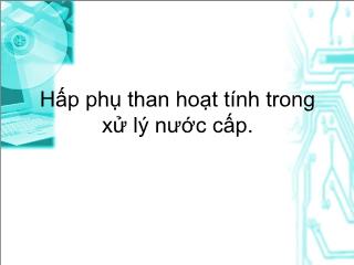 Bài giảng Hấp phụ than hoạt tính trong xử lý nước cấp