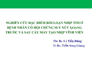 Bài giảng Nghiên cứu đặc điểm rối loạn nhịp tim ở bệnh nhân có hội chứng suy nút xoang trước và sau cấy máy tạo nhịp vĩnh viễn