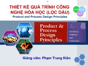 Bài giảng Thiết kế quá trình công nghệ hóa học (lọc dầu) - Phạm Trung Kiên