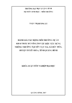 Đề tài Đánh giá tác động môi trường dự án khai thác đá vôi làm vật liệu xây dựng thông thường tại Lèn Cụt Tai, xã Đức Hoá, huyện Tuyên Hoá, tỉnh Quảng Bình