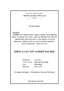 Đề tài nghiên cứu hàm lượng Nitrat trong rau thương phẩm vụ đông xuân 2013-2014 tại phường Túc Duyên - Thành phố Thái Nguyên và rau được sản xuất theo quy trình vietgap tại xã Huống Thượng - Huyện Đồng Hỷ - Thái Nguyên