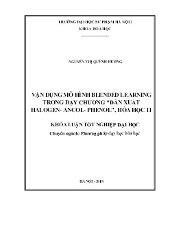 Đề tài Vận dụng mô hình Blended learning trong dạy chương “Dẫn xuất Halogen- Ancol- Phenol”, Hóa học 11