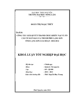 Luận văn Công tác giải quyết tranh chấp, khiếu nại và tố cáo về đất đai của Thành phố Lạng Sơn tỉnh Lạng Sơn giai đoạn 2010-2014