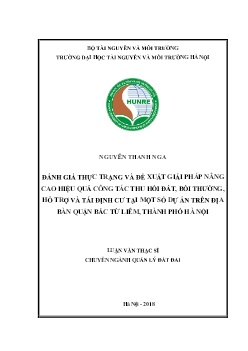 Luận văn Đánh giá việc thực hiện chính sách thu hồi, bồi thường, hỗ trợ và tái định cư khi Nhà nước thu hồi đất tại một số dự án trên địa bàn Quận Bắc Từ Liêm, Thành phố Hà Nội
