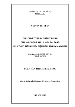 Luận văn Giải quyết tranh chấp tài sản của vợ chồng khi ly hôn tại Tòa án nhân dân qua thực tiễn huyện Điện Bàn, tỉnh Quảng Nam