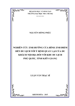 Luận văn Nghiên cứu ảnh hưởng của hình ảnh điểm đến du lịch tới ý định quay lại của du khách nội địa đối với khu du lịch Phú Quốc, tỉnh Kiên Giang