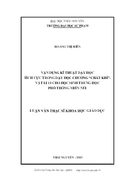 Luận văn Vận dụng kĩ thuật dạy học tích cực trong dạy học chương chất khí Vật lí 10 cho học sinh Trung học Phổ thông miền núi