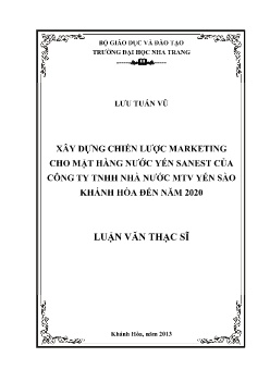 Luận văn Xây dựng chiến lược marketing cho mặt hàng nước yến Sanest của công ty TNHH nhà nước một thành viên yến sào Khánh Hòa đến năm 2020