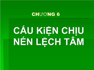 Bài giảng Bê tông cốt thép - Chương 6: Cấu kiện chịu nén lệch tâm