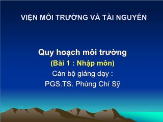 Bài giảng Quy hoạch môi trường - Bài 1: Nhập môn - Phùng Chí Sỹ