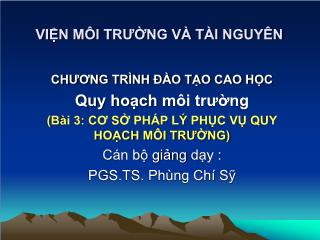 Bài giảng Quy hoạch môi trường - Bài 3: Cơ sở pháp lý phục vụ quy hoạch môi trường - Phùng Chí Sỹ