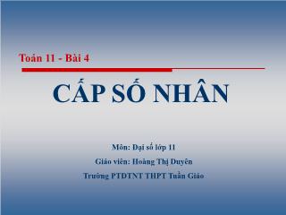 Bài giảng Toán Lớp 11 - Bài 4: Cấp số nhân - Hoàng Thị Duyên