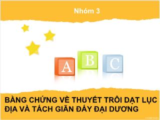 Bài thuyết trình Bằng chứng về thuyết trôi dạt lục địa và tách giãn đáy đại dương