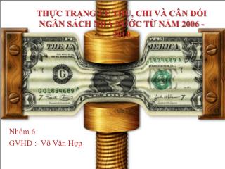 Bài thuyết trình Thực trạng về thu, chi và cân đối ngân sách Nhà nước từ năm 2006 -2010