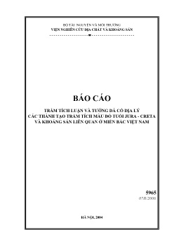 Báo cáo Trầm tích luận và tướng đá cổ địa lý các thành tạo trầm tích màu đỏ tuổi Jura - Creta và khoáng sản liên quan ở miền Bắc Việt Nam