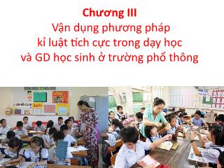 Chuyên đề Vận dụng phương pháp kỉ luật tích cực trong dạy học và giáo dục học sinh ở trường Phổ thông