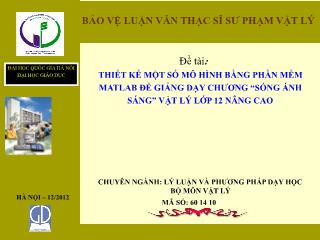 Đề tài Thiết kế một số mô hình bằng phần mềm Matlab để giảng dạy chương Sóng ánh sáng Vật lý Lớp 12 nâng cao