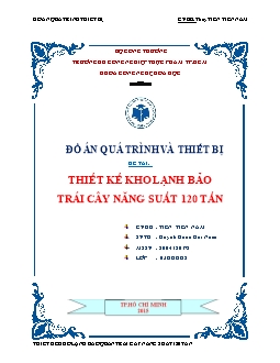 Đồ án Quá trình và thiết bị - Đề tài: Thiết kế kho lạnh bảo trái cây năng suất 120 tấn