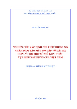 Luận án Nghiên cứu xác định chỉ tiêu thuốc nổ nhằm đảm bảo mức độ đập vỡ đất đá hợp lý cho một số mỏ khai thác vật liệu xây dựng của Việt Nam