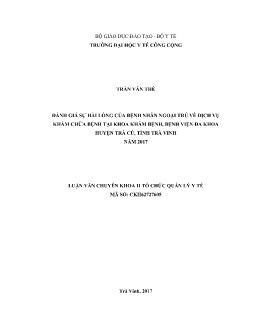 Luận văn Đánh giá sự hài lòng của bệnh nhân ngoại trú về dịch vụ khám chữa bệnh tại Khoa khám bệnh, Bệnh viện đa khoa huyện Trà Cú, tỉnh Trà Vinh năm 2017
