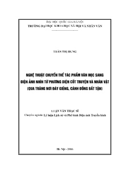 Luận văn Nghệ thuật chuyển thể tác phẩm văn học sang điện ảnh nhìn từ phương diện cốt truyện và nhân vật (qua Trăng nơi đáy giếng, Cánh đồng bất tận)