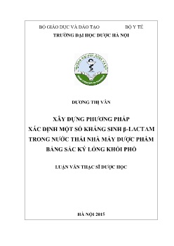 Luận văn Xây dựng phương pháp xác định một số kháng sinh β lactam trong nước thải nhà máy dược phẩm bằng sắc ký lỏng khối phổ