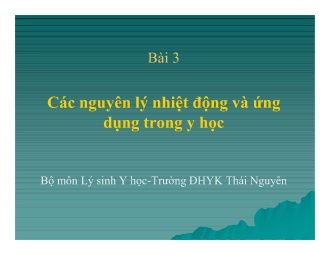 Bài giảng Lý sinh Y học - Bài 3: Các nguyên lý nhiệt động và ứng dụng trong y học