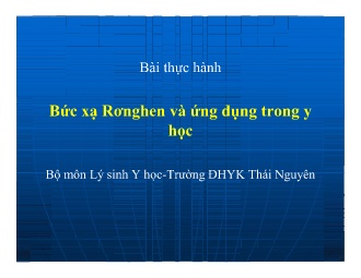 Bài giảng Lý sinh Y học - Bức xạ Rơnghen và ứng dụng trong y học