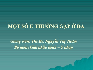 Bài giảng Một số u thường gặp ở da