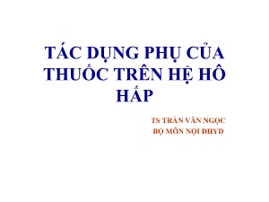 Bài giảng Tác dụng phụ của thuốc trên hệ hô hấp