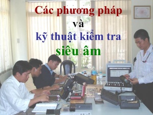 Bài giảng Các phương pháp và kỹ thuật kiểm tra siêu âm