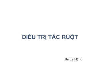 Bài giảng Điều trị tắc ruột - Lê Hùng