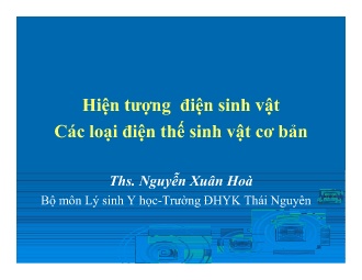 Bài giảng Lý sinh Y học - Hiện tượng điện sinh vật. Các loại điện thế sinh vật cơ bản