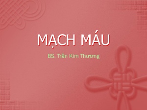 Bài giảng Mạch máu - Trần Kim Thương