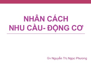 Bài giảng Nhân cách nhu cầu. Động cơ