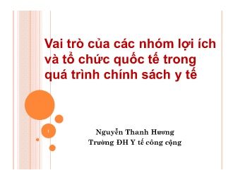 Bài giảng Vai trò của các nhóm lợi ích và tổ chức quốc tế trong quá trình chính sách y tế
